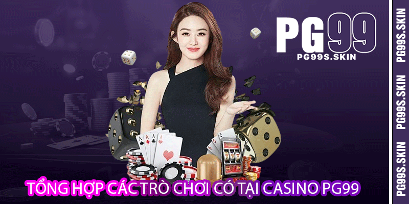 Tổng hợp các trò chơi có tại casino PG99